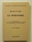 KARDEC Allan,Qu'est-ce que le Spiritisme ? Introduction à la Connaissance du Monde invisible par la Manifestation des Esprits.
