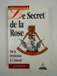 POZARNIK Alain,Le Secret de la Rose. De la Perfection à l'Amour.