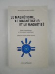 BALTHAZARD Monique-Gabrielle, OSORIO Georges (Préfacier),Le magnétisme, le magnétiseur et le magnétisé. Notes d'expériences et chroniques magnétiques.
