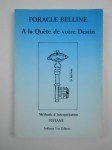 VIVIANE [=LE MOULLEC Viviane],L'Oracle Belline. A la Quête de votre Destin. Méthode d'interprétation