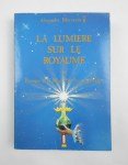 MORYASON Alexandre,La Lumière sur le Royaume ou Pratique de la Magie Sacrée au quotidien.