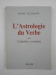 DELEBARRE Pierre,L'Astrologie du Verbe ou l'alphabet cosmique.