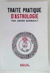 BARBAULT André,Traité pratique d'astrologie.