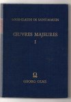 SAINT MARTIN Louis-Claude de,Œuvres Majeures Tome I. Des erreurs et de la vérité. Ode sur l'origine. Stances sur l'origine.