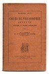 LEVI Eliphas (Abbé CONSTANT Alphonse-Louis),Cours de Philosophie Occulte. Lettres au Baron Spédalieri. De la Kabbale et de la Science des nombres. Tome I et II (de l'Unité au Sénaire, puis du Sénaire au Dénaire). 2 VOLUMES - COMPLET.