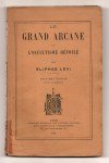 LEVI Eliphas (Abbé CONSTANT Alphonse-Louis),Le Grand Arcane ou l'Occultisme dévoilé.