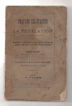 PELADAN Adrien,Preuves éclatantes de la révélation par l'histoire universelle. Monuments et témoignages païens, juifs et de tous les peuples, confirmateurs de la Bible et du Christianisme.