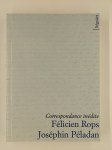 VEDRINE Hélène, PELADAN Joséphin, ROPS Félicien,Félicien Rops Joséphin Péladan correspondance.