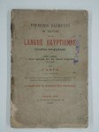 PAPUS (Gérard Encausse) (Dr),Premiers éléments de lecture de la langue égyptienne (caractères hiéroglyphiques).