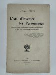 POLTI Georges,L'art d'inventer les personnages (Les XII types principaux. - Leurs 36 subdivisions et 154980 variétés encore inédites).