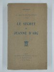 PELADAN Josephin (Sar Mérodack),La chaine des traditions. Le secret de Jeanne d'Arc.