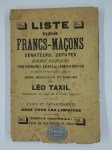 TAXIL Léo,Liste des Francs-Macons, sénateurs, députés, hommes politiques, fonctionnaires, agents de l'administration, et autres personnages officiels.