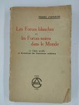 ANGKOR Pierre d',Les forces blanches et les forces noires dans le monde. Le choix occulte et dramatique des consciences modernes.