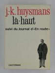 HUYSMANS Joris-Karl,Là-haut suivi du journal d''en route'.