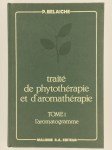 BELAICHE Paul, GIRAULT M.,Traité de phytothérapie et d'aromathérapie. (3 tomes). Tome 1: l'aromathogramme. Tome 2: maladies infectieuses. Tome 3: gynécologie.