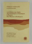 COLLECTIF,Médecine traditionnelle et pharmacopée. Contribution aux études ethnobotaniques et floristiques à Maurice (Iles Maurice et Rodrigues).