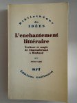 VADE Yves,L'enchantement littéraire. Ecriture et magie de Chateaubriand à Rimbaud.