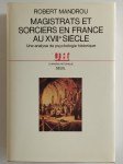 MANDROU Robert,Magistrats et sorciers en france au XVIIe siècle. Une analyse de psychologie historique.