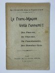 DELAMAIRE (Mgr),Le Franc-Maçon Voilà l'ennemi ! Des pauvres, De l'Ouvrier, Du Fonctionnaire, Des Honnêtes Gens.