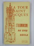 COLLECTIF,La tour Saint Jacques. L'Illuminisme au XVIIIe siècle.