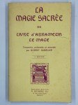 AMBELAIN Robert (Transcrite, présentée et annotée par),La magie sacrée ou livre d'Abramelin le mage.