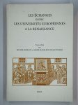 COLLECTIF,Les échanges entre les universités européennes à la Renaissance : colloque international organisé par la Société Française d'Etude du XVIe siècle et l'Association Renaissance-Humanisme-Réforme, Valence, 15-18 mai 2002.