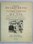 Brouaut Jean,Traité de l'eau de vie, ou anatomie théorique et pratique du vin, divisé en trois livres.