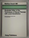 DOSCH Mathias MD,Illustrated atlas of the techniques of neural therapy with local anesthetics.