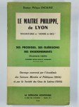 ENCAUSSE Philippe (Dr.),Le maitre Philippe, de Lyon. Thaumaturge et 'homme de Dieu'. Ses prodiges, ses guérisons, ses enseignements.
