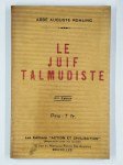 ROHLING Auguste (abbé),Le juif talmudiste. Résumé succint des croyances et des pratiques dangereuses de la juiverie présenté à la considération de tous les chrétiens.