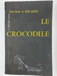 SAINT-MARTIN Louis-Claude (de),Le Crocodile ou la Guerre du Bien et du Mal Arrivée sous le Règne de Louis XV. Poème épico-magique en 102 Chants.