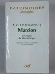 HARNACK Adolf von,Marcion. L'évangile du Dieu étranger. Contibution à l'histoire de la fondation de l'église catholique.
