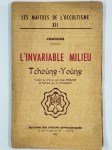 CONFUCIUS,L'invariable milieu. Tchoûng-Yoûng.