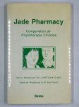 KAPTCHUK Ted J.,Jade Pharmacy. Compendium de phytothérapie chinoise.