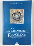 DEGHAYE André,La Géométrie Évangélique. Étude sur les nombres de l'Évangile et de l'Apocalypse de Jean