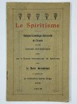 ANONYME,Le spiritisme. Religion scientifique universelle de l'avenir. Exposé synthétique établi par le bureau international du spiritisme pour le musée international.
