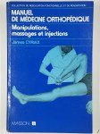 CYRIAX James,Manuel de médecine orthopédique. Manipulations, massages et injections.