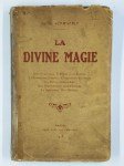 SCHWAEBLE René,LA divine magie. Une conversion. L'Eglise et la Science. L'Hermétisme chrétien. L'Imposition des mains. La Pierre philosophale. Une transmutation contemporaine. Le Spiritisme. Des Hérésies.