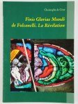 CENE Christophe de,Finis Gloriae Mundi de Fulcanelli. La révélation.