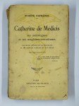 DEFRANCE Eugène,Catherine de Médicis ses astrologues et ses magiciens-envoûteurs. Documents inédits sur la diplomatie et les sciences occultes du XVIe siècle.