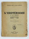LETI Giuseppe, LACHAT Louis,L'ésotérisme à la scène. La flûte enchantée - Parsifal - Faust.