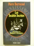BARRUCAND Pierre,Les Sociétés Secrètes. Entretiens avec Robert Amadou.