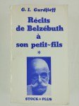 GURDJIEFF G. I.,Récits de Belzébuth à son petit-fils. Critique objectivement impartiale de la vie des hommes. 3 volumes (COMPLET).