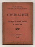 REICHEL Willy,A travers le Monde. Investigations dans le Domaine de l'Occultisme.