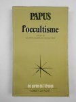 PAPUS (Gérard Encausse) (Dr) 33°, 90°, 96°,L'Occultisme, extraits de 'Le Spiritualisme et l'Occultisme'.