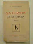 LUCIEN-GRAUX (Dr),Saturnin le Saturnien. Roman.