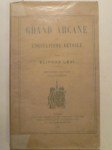 LEVI Eliphas (Abbé CONSTANT Alphonse-Louis),Le Grand Arcane ou l'Occultisme dévoilé.