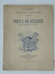 PELADAN Joséphin (Sar Mérodack),Le Prince de Byzance. Drame romanesque en cinq actes.