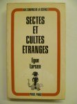 LARSEN Egon,Sectes et Cultes étranges. Leurs origines et leur influence.