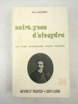 SAUNIER Jean,Saint-Yves d'Alveydre ou une synarchie sans énigme.